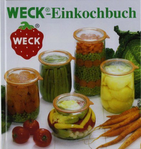 WECK Einkochbuch 00006376 deutsch, Buch zum Haltbarmachen von Lebensmittel, Einmachen von Obst & Gemüse, Anleitung zum Einkochen, gebundene Ausgabe, 144 farbige Seiten, mit Fotos, 19,5 x 18,5 x 1,5 cm